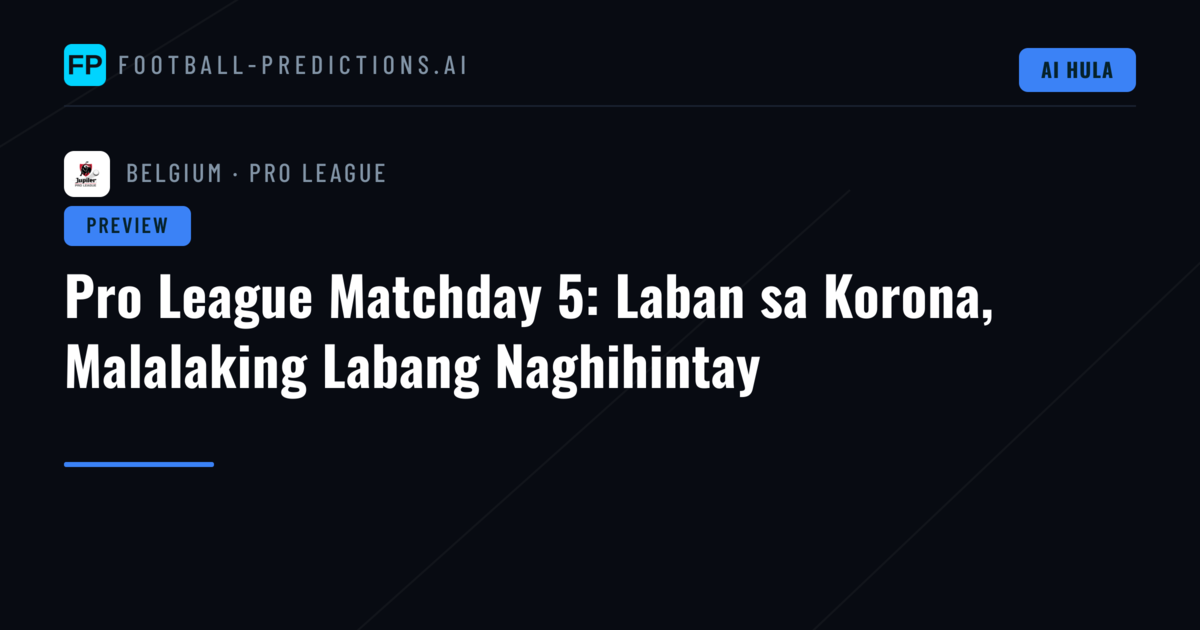 Pro League Matchday 5: Laban sa Korona, Malalaking Labang Naghihintay