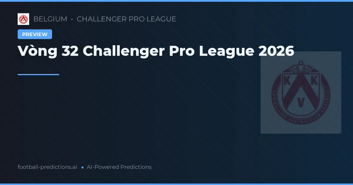 Vòng 32 Challenger Pro League 2026