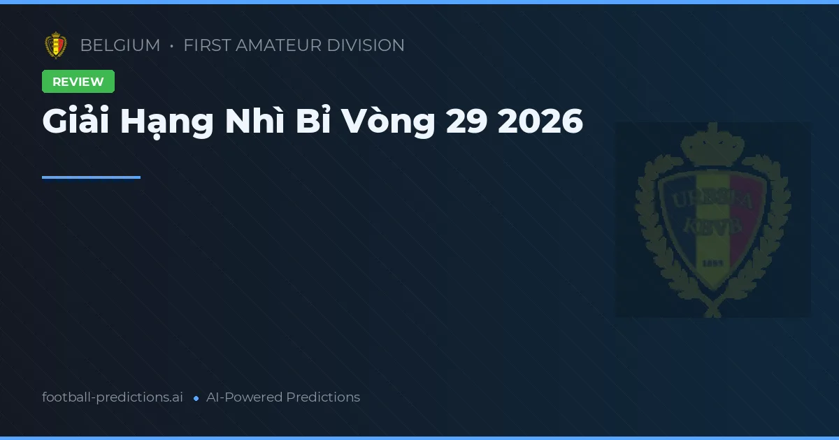 Giải Hạng Nhì Bỉ Vòng 29 2026