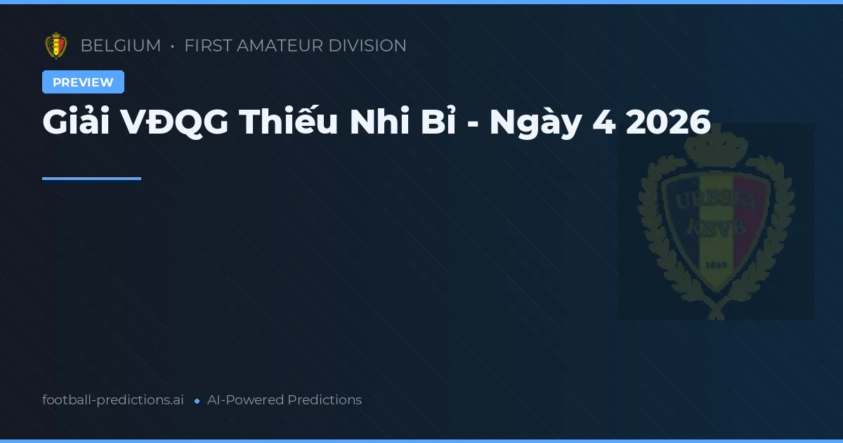 Giải VĐQG Thiếu Nhi Bỉ - Ngày 4 2026