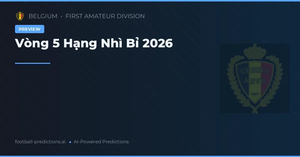 Vòng 5 Hạng Nhì Bỉ 2026