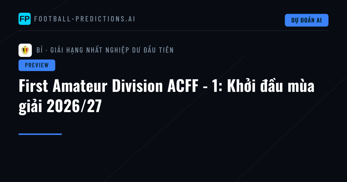 First Amateur Division ACFF - 1: Khởi đầu mùa giải 2026/27