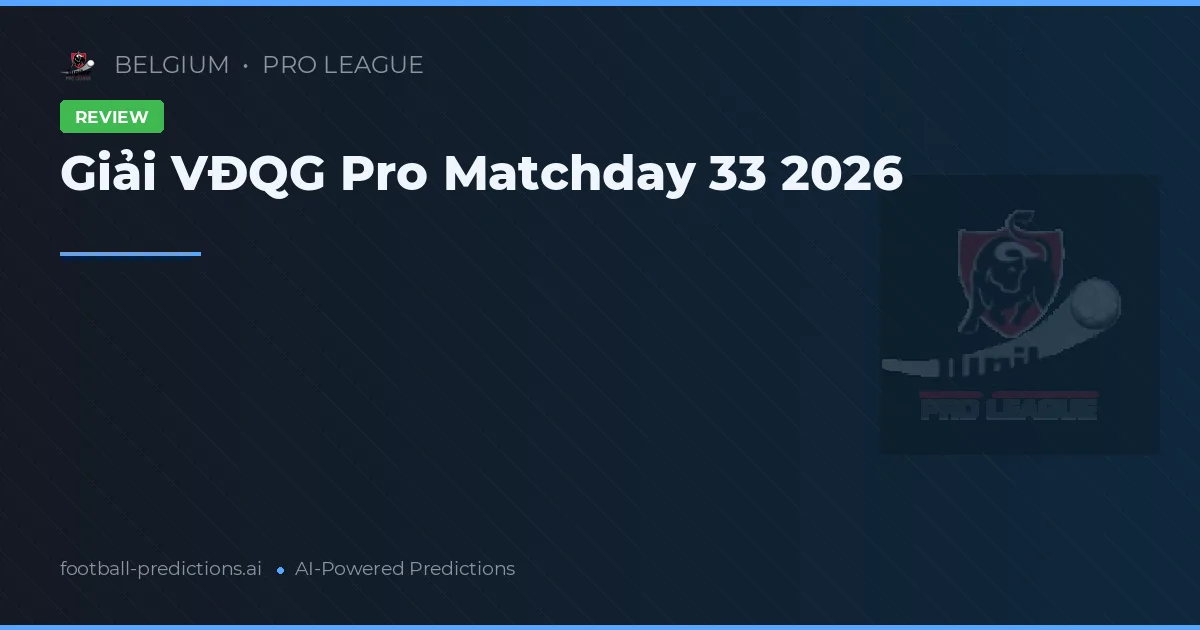 Giải VĐQG Pro Matchday 33 2026