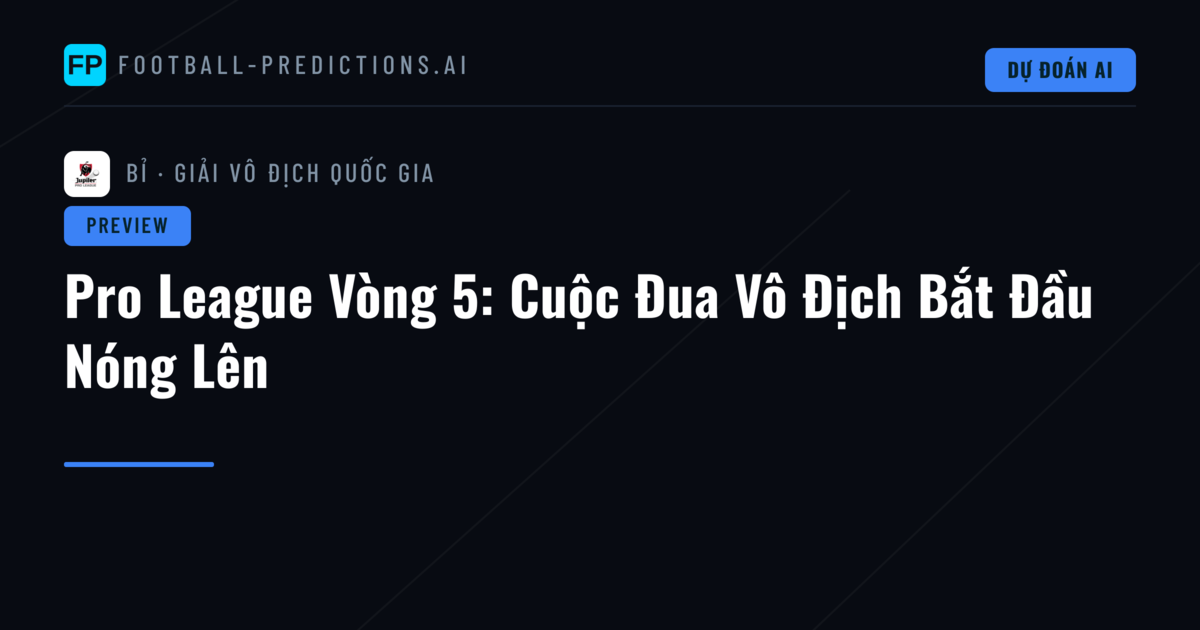 Pro League Vòng 5: Cuộc Đua Vô Địch Bắt Đầu Nóng Lên