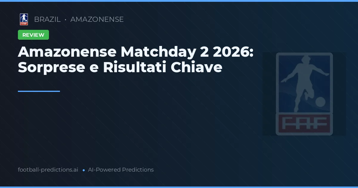 Amazonense Matchday 2 2026: Sorprese e Risultati Chiave