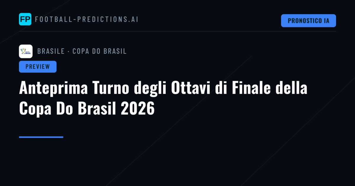 Anteprima Turno degli Ottavi di Finale della Copa Do Brasil 2026