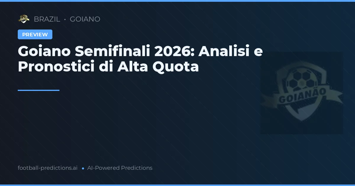 Goiano Semifinali 2026: Analisi e Pronostici di Alta Quota