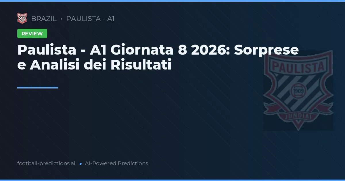 Paulista - A1 Giornata 8 2026: Sorprese e Analisi dei Risultati