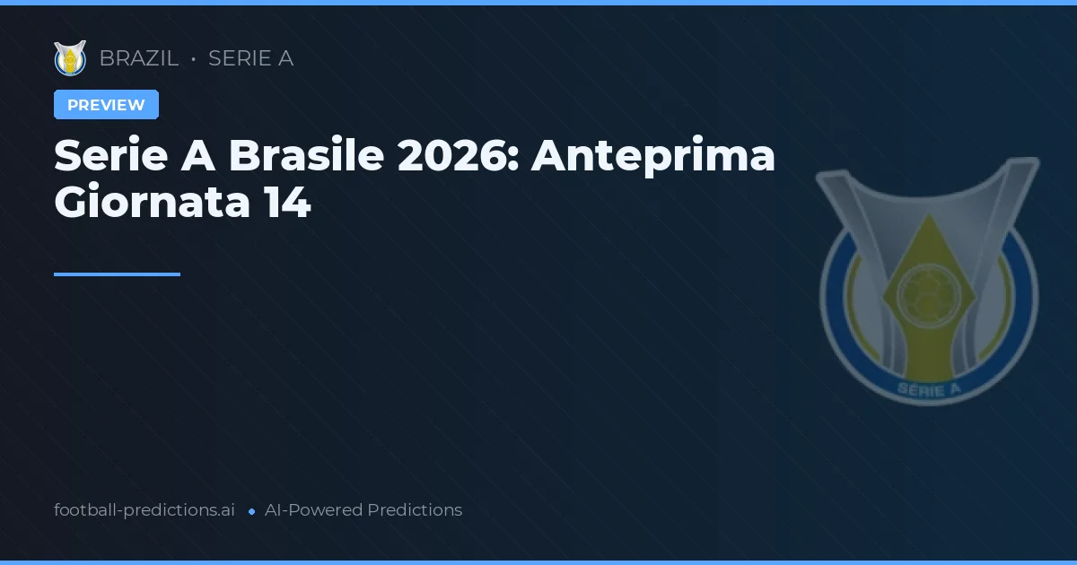 Serie A Brasile 2026: Anteprima Giornata 14