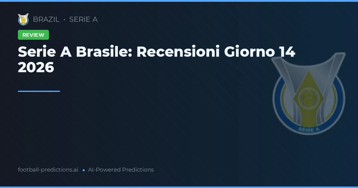 Serie A Brasile: Recensioni Giorno 14 2026