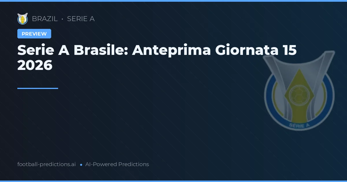 Serie A Brasile: Anteprima Giornata 15 2026