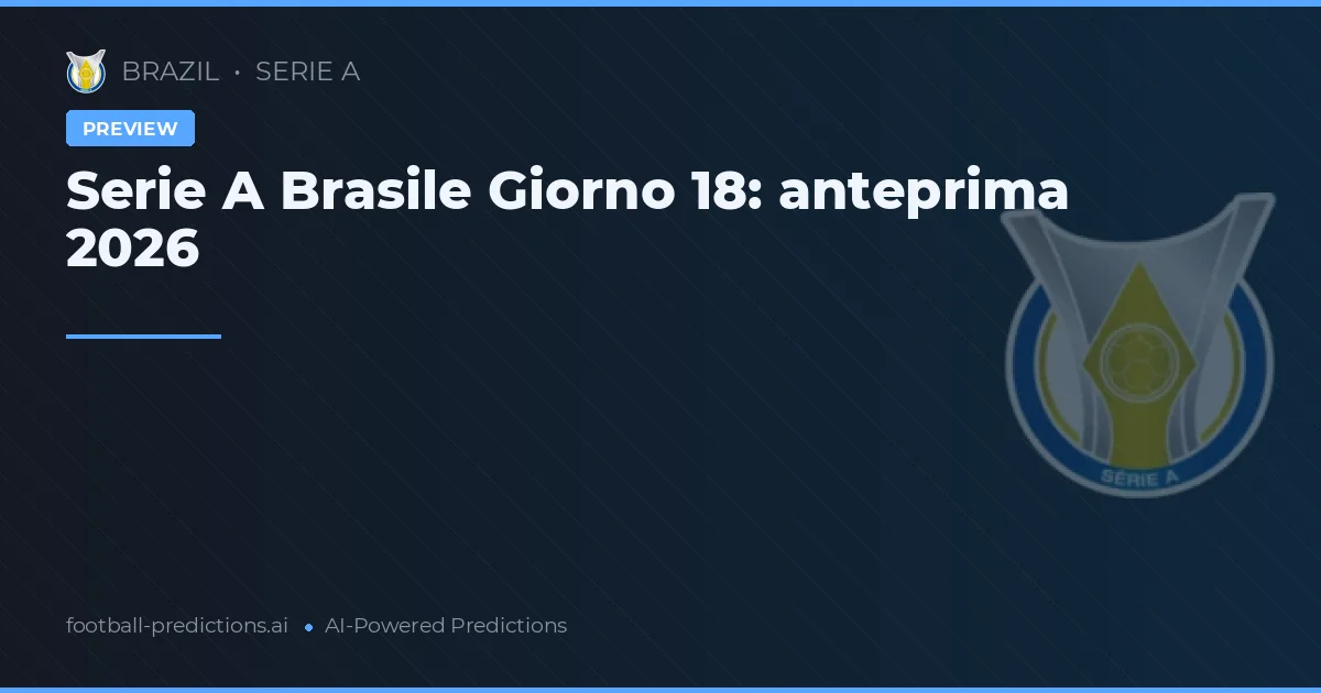 Serie A Brasile Giorno 18: anteprima 2026