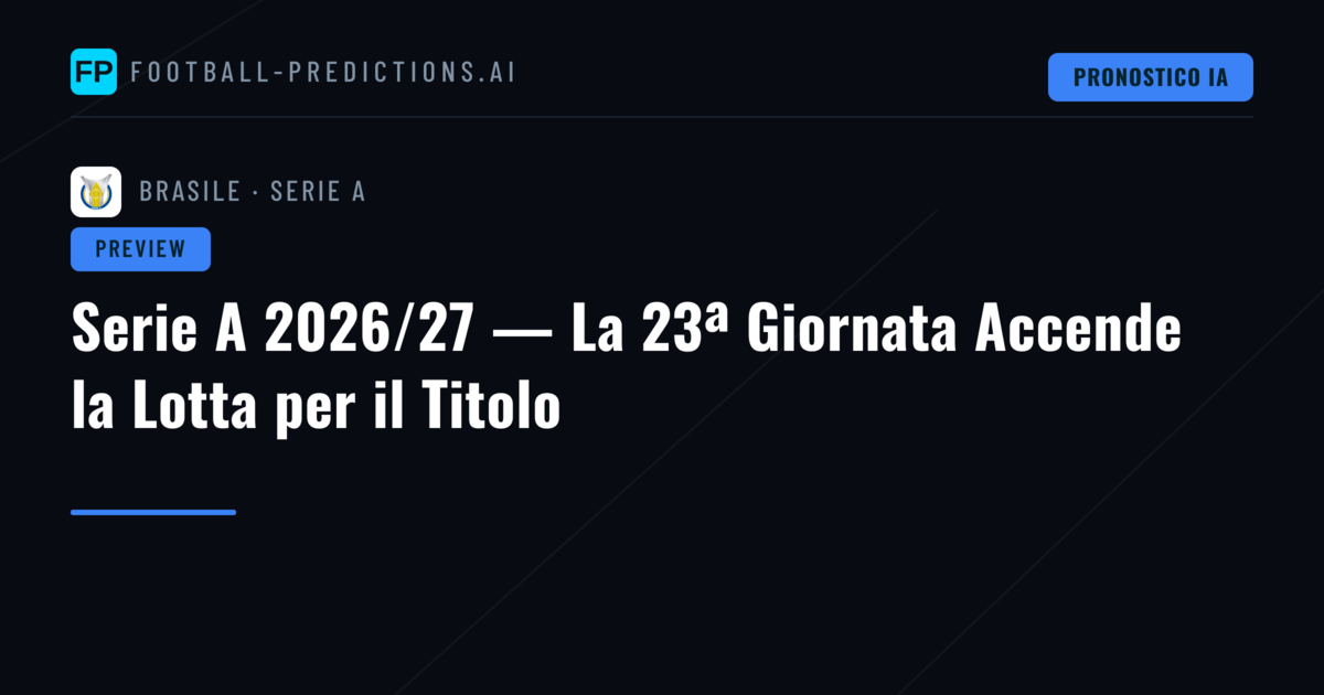 Serie A 2026/27 — La 23ª Giornata Accende la Lotta per il Titolo