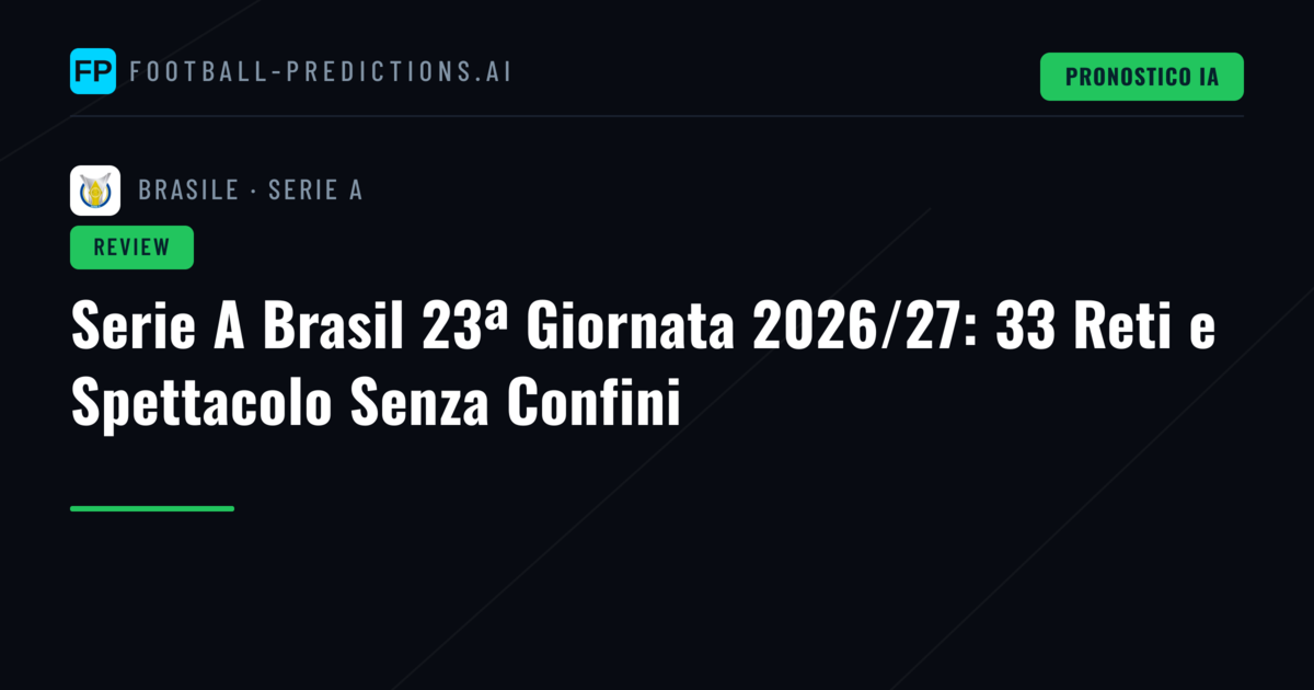 Serie A Brasil 23ª Giornata 2026/27: 33 Reti e Spettacolo Senza Confini