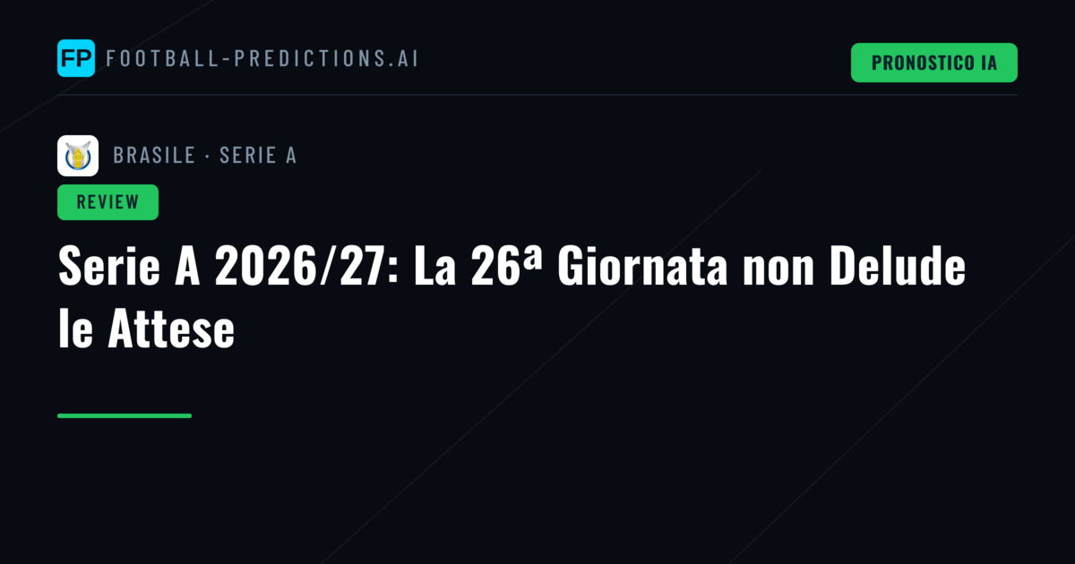 Serie A 2026/27: La 26ª Giornata non Delude le Attese