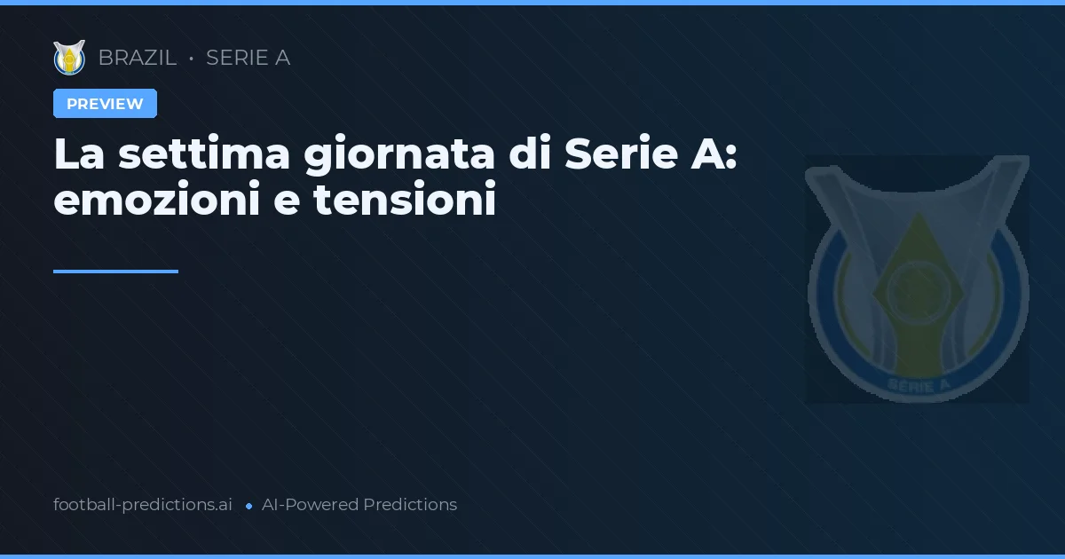 La settima giornata di Serie A: emozioni e tensioni
