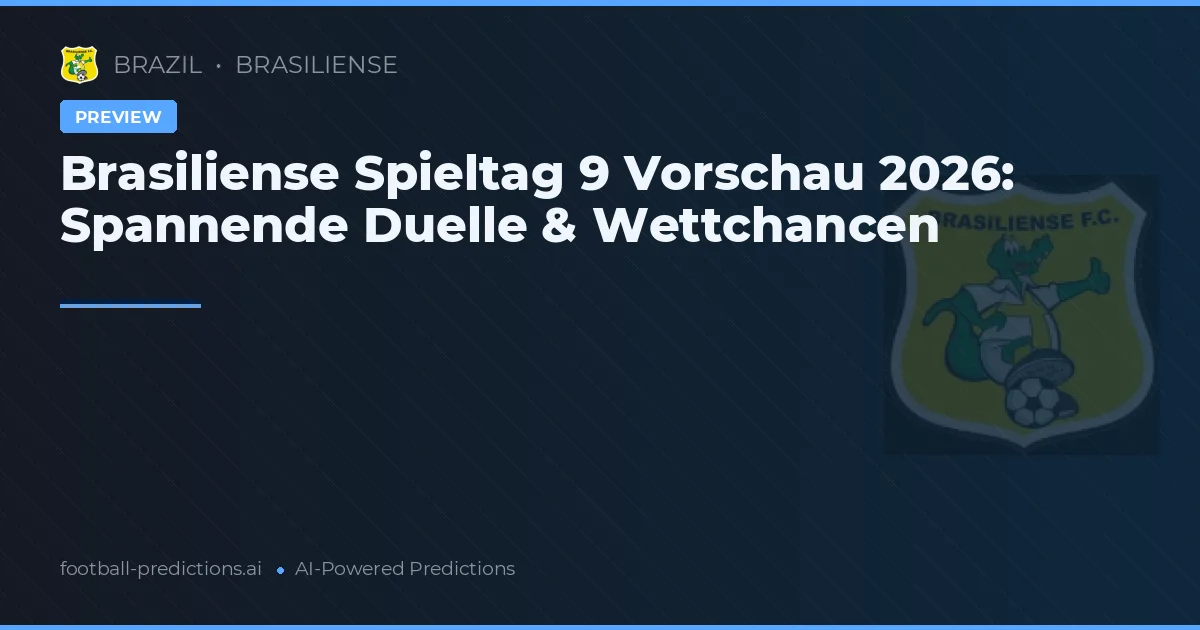 Brasiliense Spieltag 9 Vorschau 2026: Spannende Duelle & Wettchancen