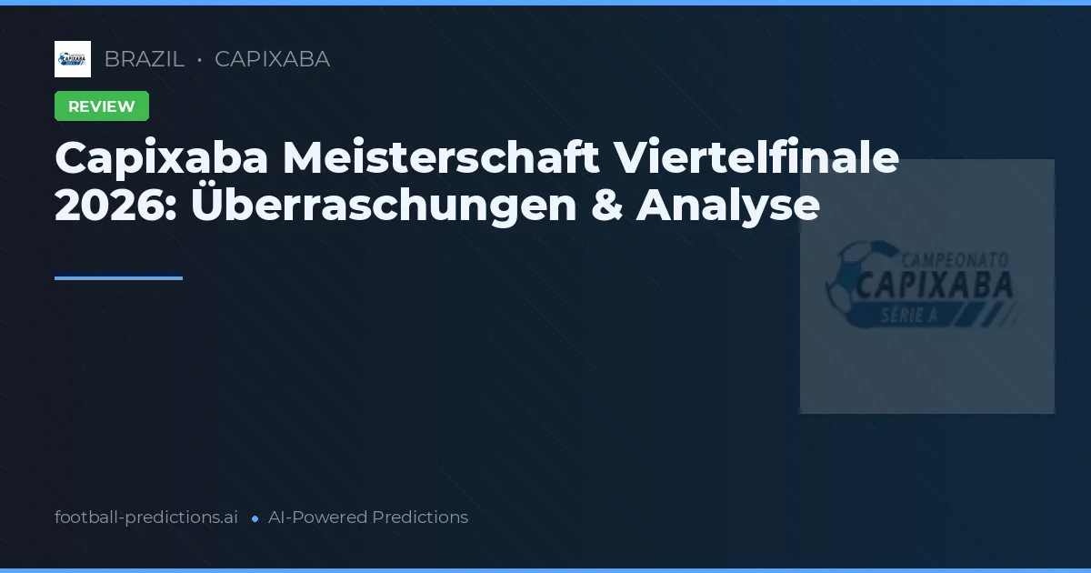 Capixaba Meisterschaft Viertelfinale 2026: Überraschungen & Analyse