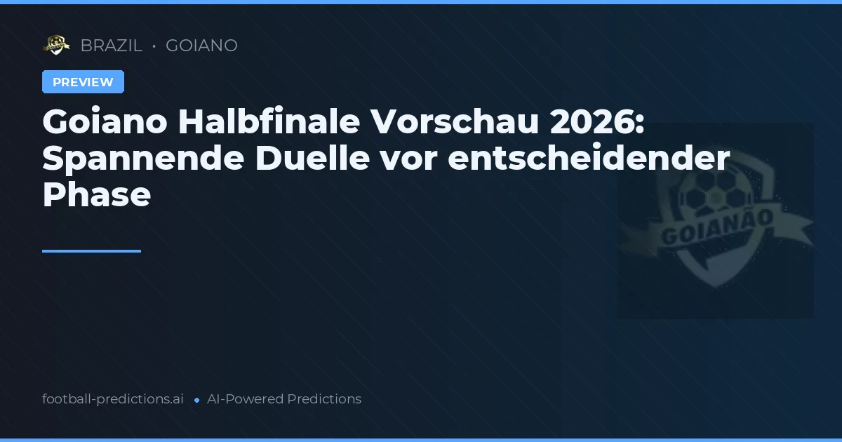 Goiano Halbfinale Vorschau 2026: Spannende Duelle vor entscheidender Phase