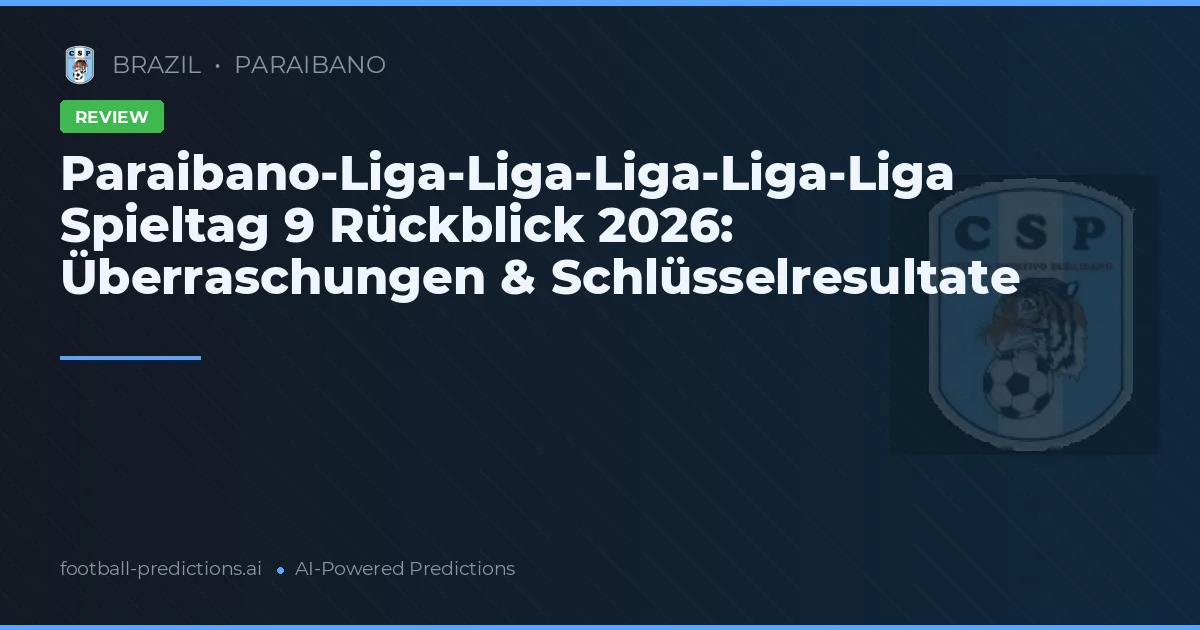 Paraibano-Liga-Liga-Liga-Liga-Liga Spieltag 9 Rückblick 2026: Überraschungen & Schlüsselresultate