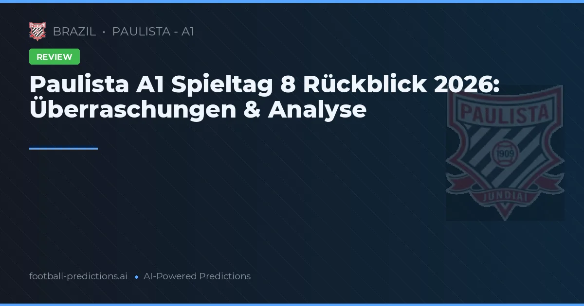 Paulista A1 Spieltag 8 Rückblick 2026: Überraschungen & Analyse