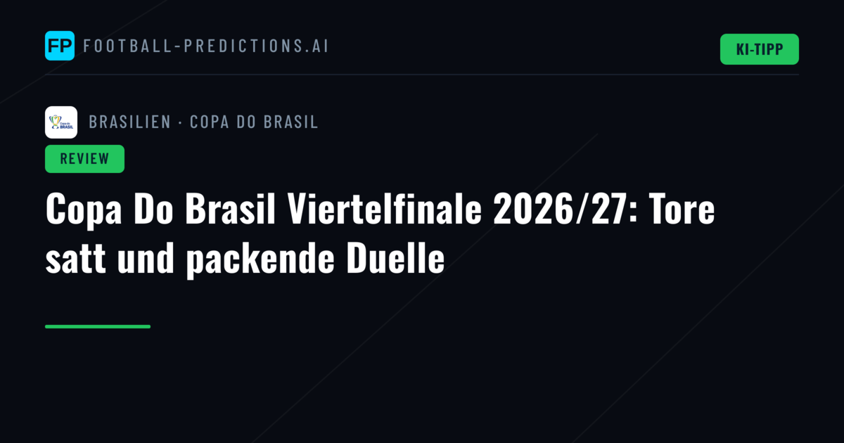 Copa Do Brasil Viertelfinale 2026/27: Tore satt und packende Duelle