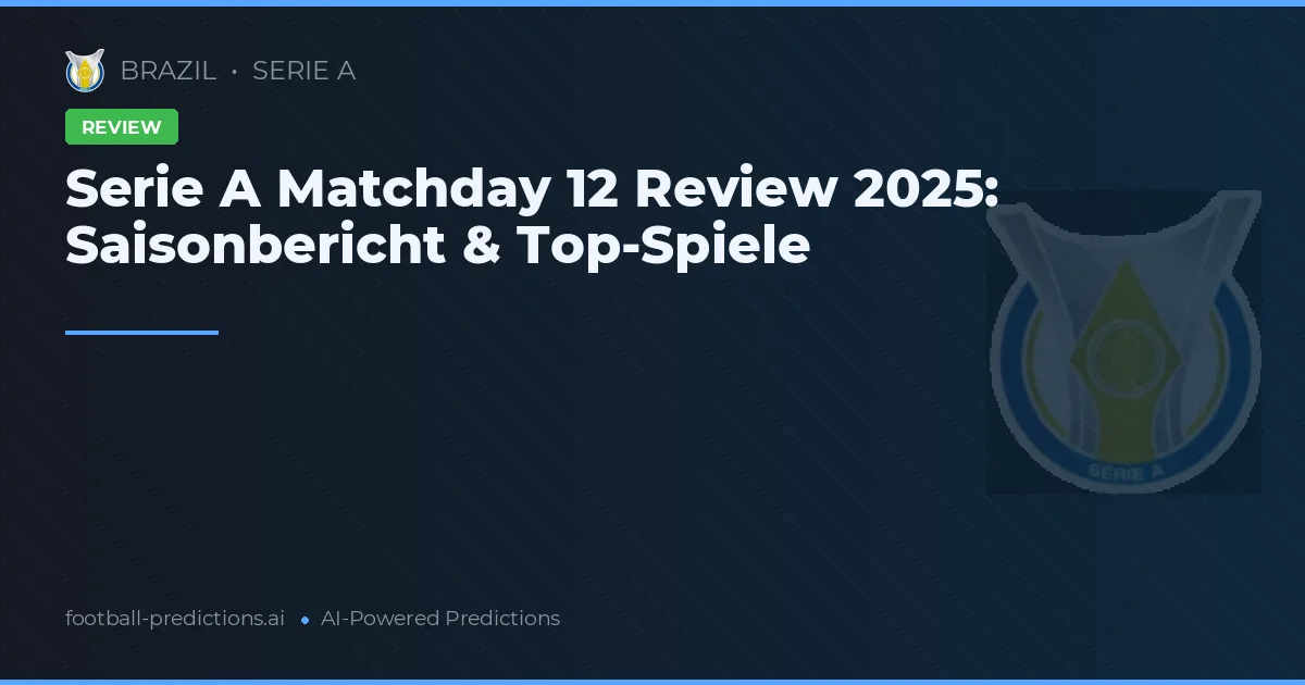 Serie A Matchday 12 Review 2025: Saisonbericht & Top-Spiele
