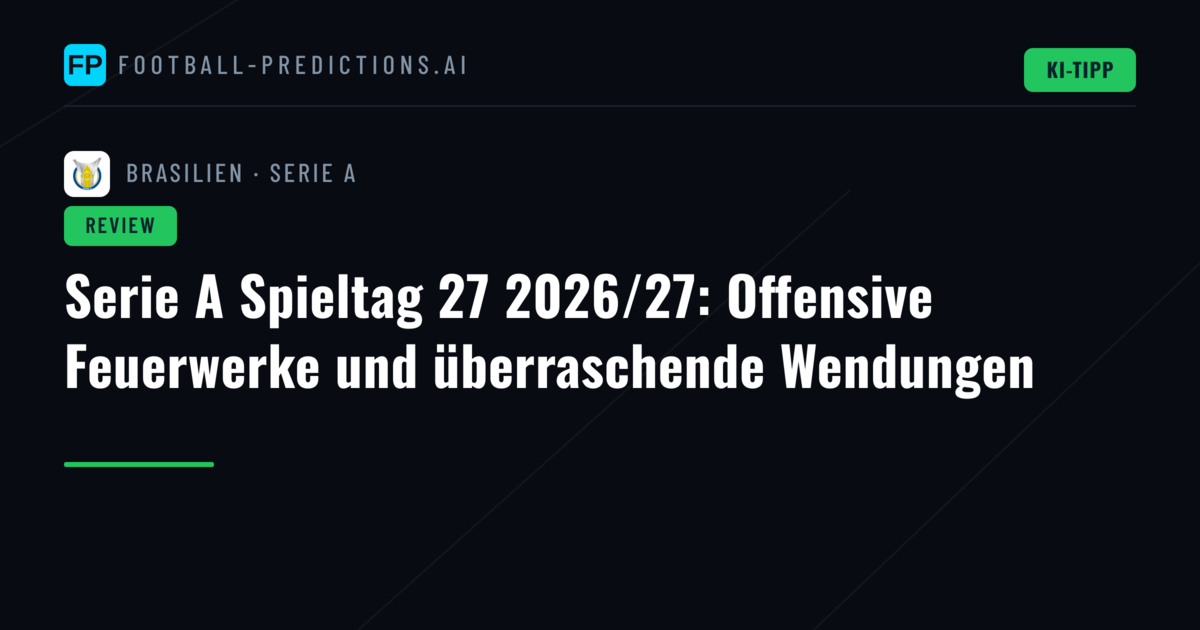 Serie A Spieltag 27 2026/27: Offensive Feuerwerke und überraschende Wendungen