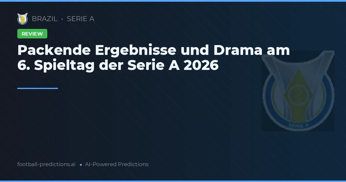 Packende Ergebnisse und Drama am 6. Spieltag der Serie A 2026
