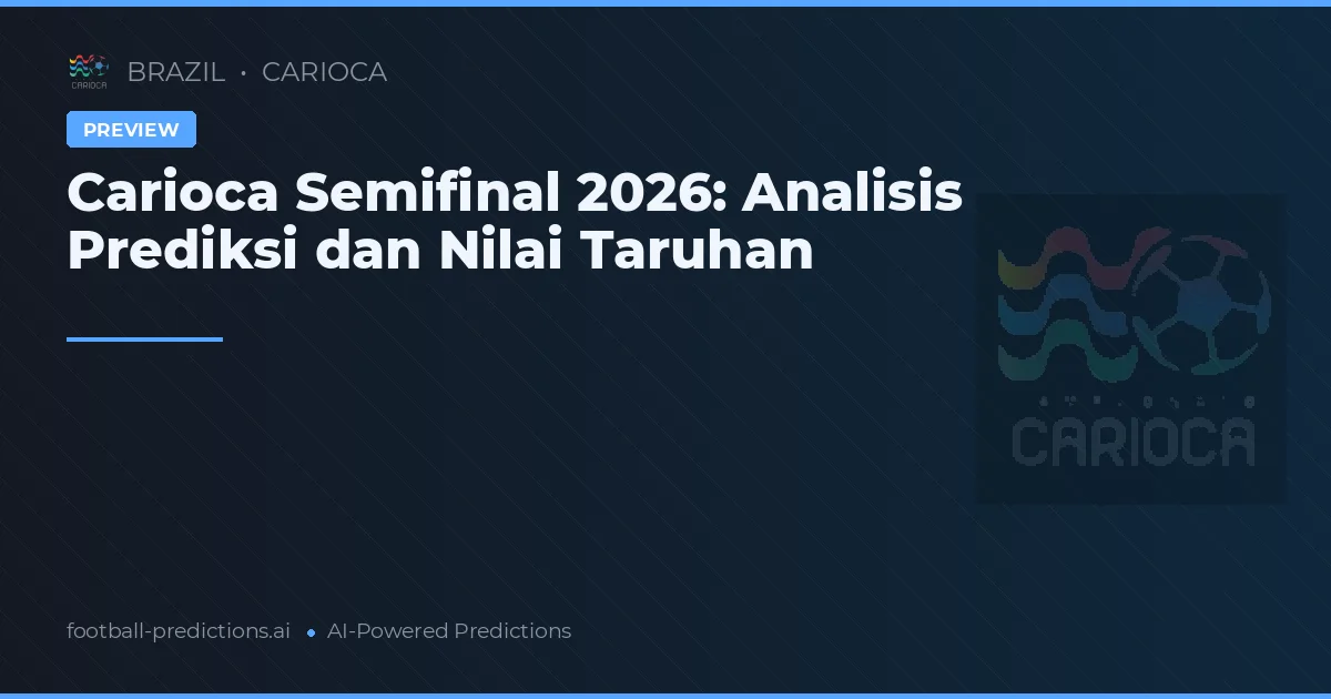 Carioca Semifinal 2026: Analisis Prediksi dan Nilai Taruhan