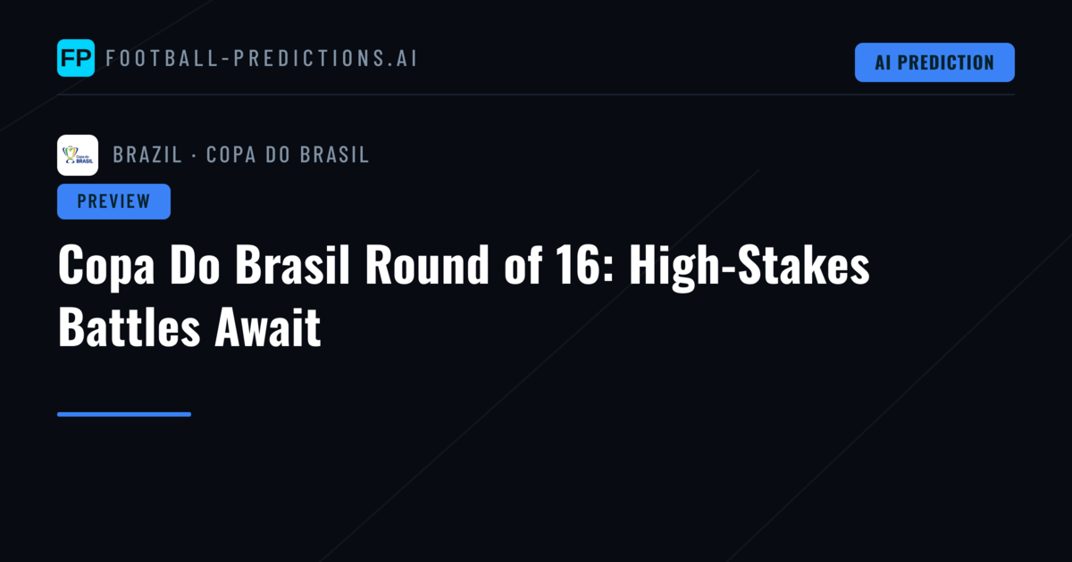 Copa Do Brasil Round of 16: High-Stakes Battles Await