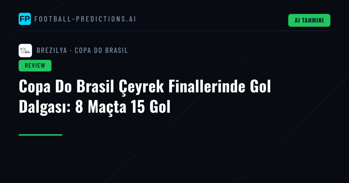Copa Do Brasil Çeyrek Finallerinde Gol Dalgası: 8 Maçta 15 Gol