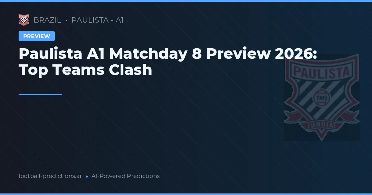 Paulista A1 Matchday 8 Preview 2026: Top Teams Clash