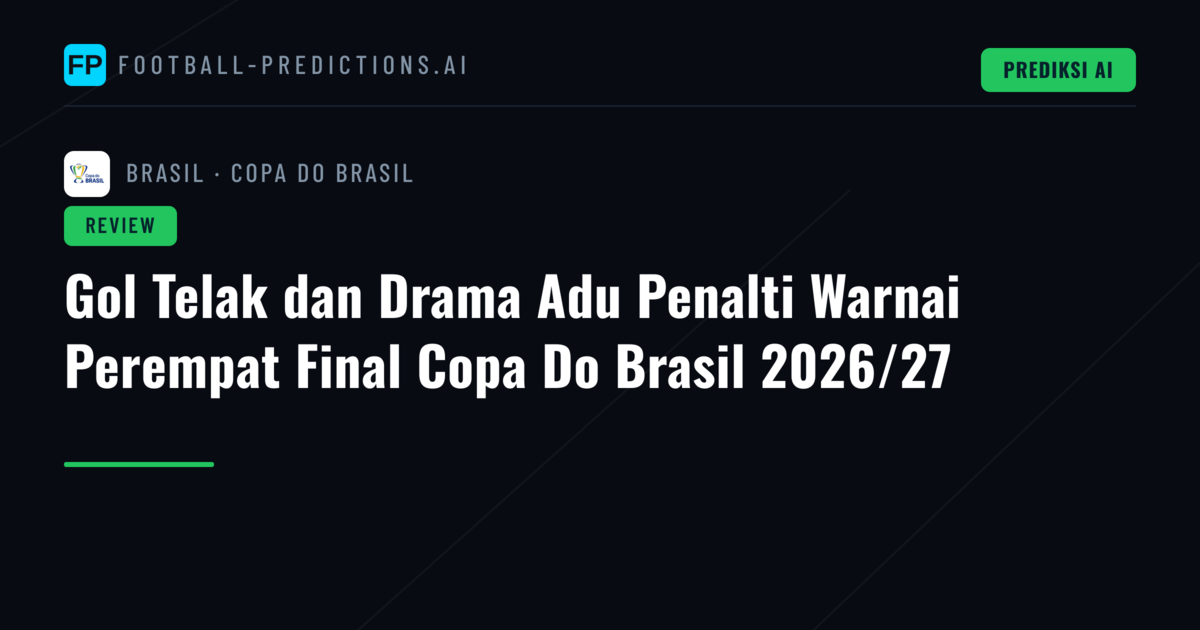 Gol Telak dan Drama Adu Penalti Warnai Perempat Final Copa Do Brasil 2026/27