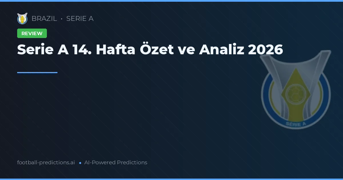 Serie A 14. Hafta Özet ve Analiz 2026