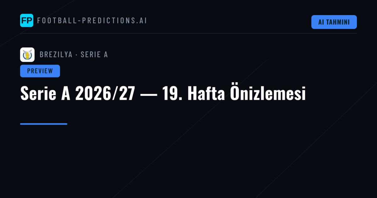 Serie A 2026/27 — 19. Hafta Önizlemesi