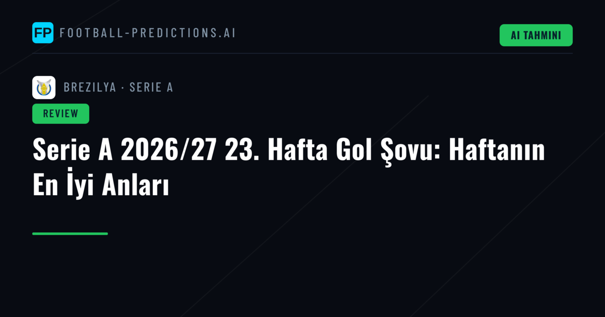 Serie A 2026/27 23. Hafta Gol Şovu: Haftanın En İyi Anları