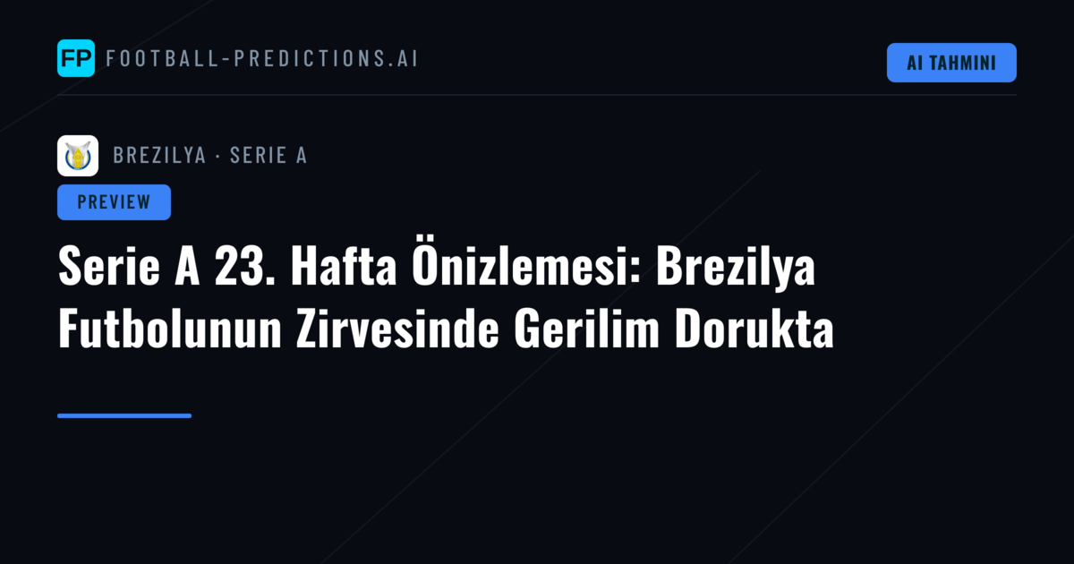 Serie A 23. Hafta Önizlemesi: Brezilya Futbolunun Zirvesinde Gerilim Dorukta
