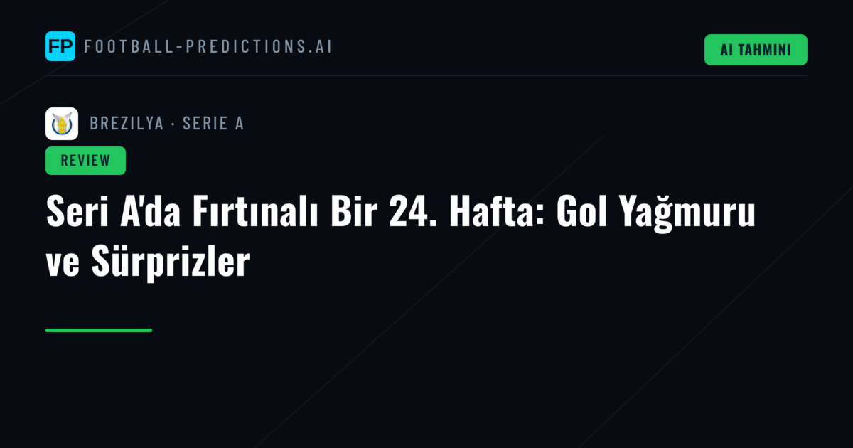 Seri A'da Fırtınalı Bir 24. Hafta: Gol Yağmuru ve Sürprizler
