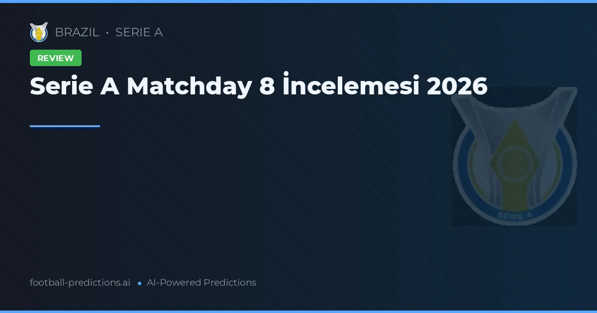 Serie A Matchday 8 İncelemesi 2026