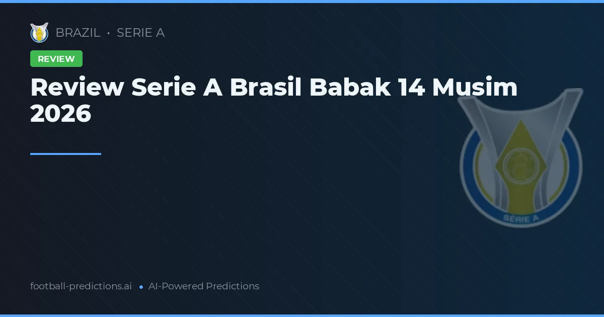 Review Serie A Brasil Babak 14 Musim 2026