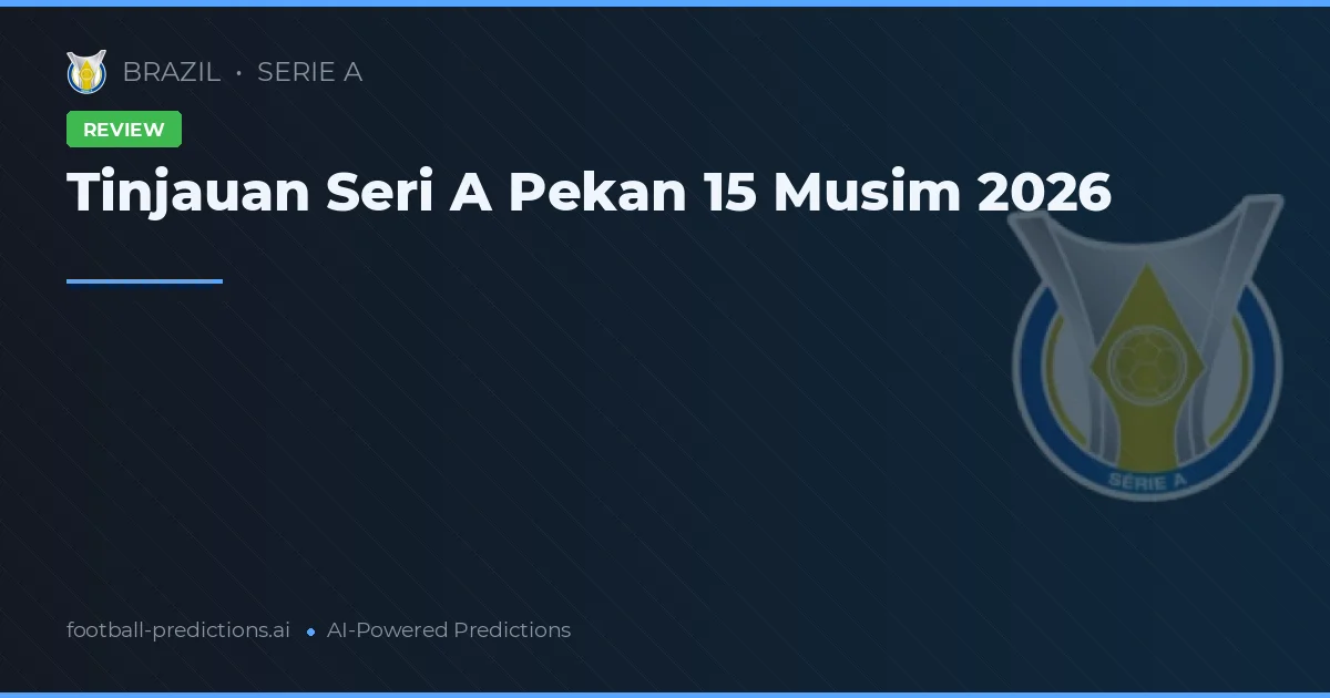 Tinjauan Seri A Pekan 15 Musim 2026
