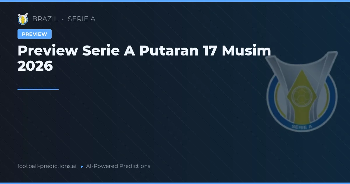 Preview Serie A Putaran 17 Musim 2026
