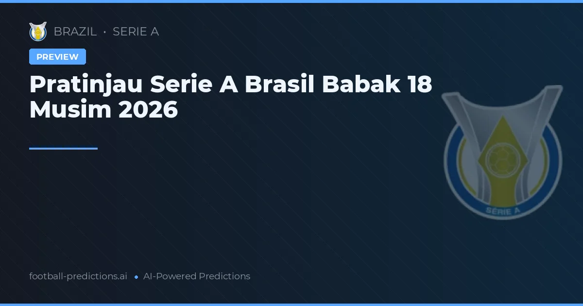 Pratinjau Serie A Brasil Babak 18 Musim 2026