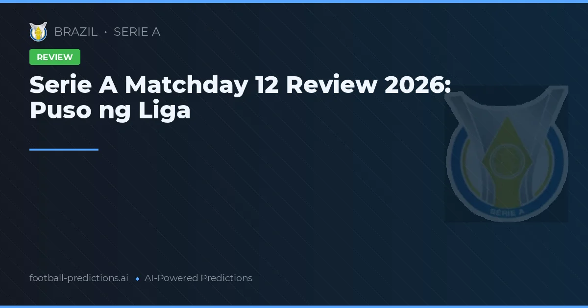 Serie A Matchday 12 Review 2026: Puso ng Liga