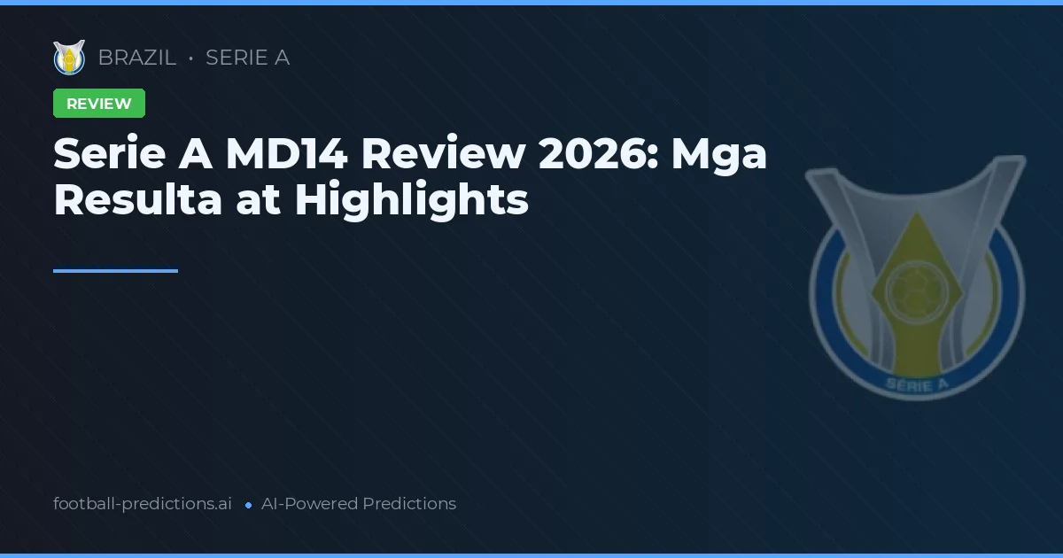 Serie A MD14 Review 2026: Mga Resulta at Highlights