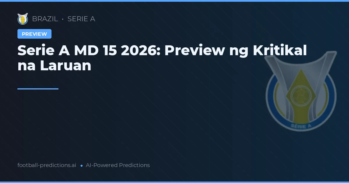 Serie A MD 15 2026: Preview ng Kritikal na Laruan