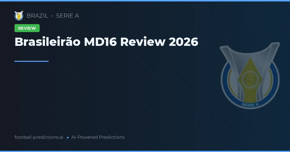 Brasileirão MD16 Review 2026