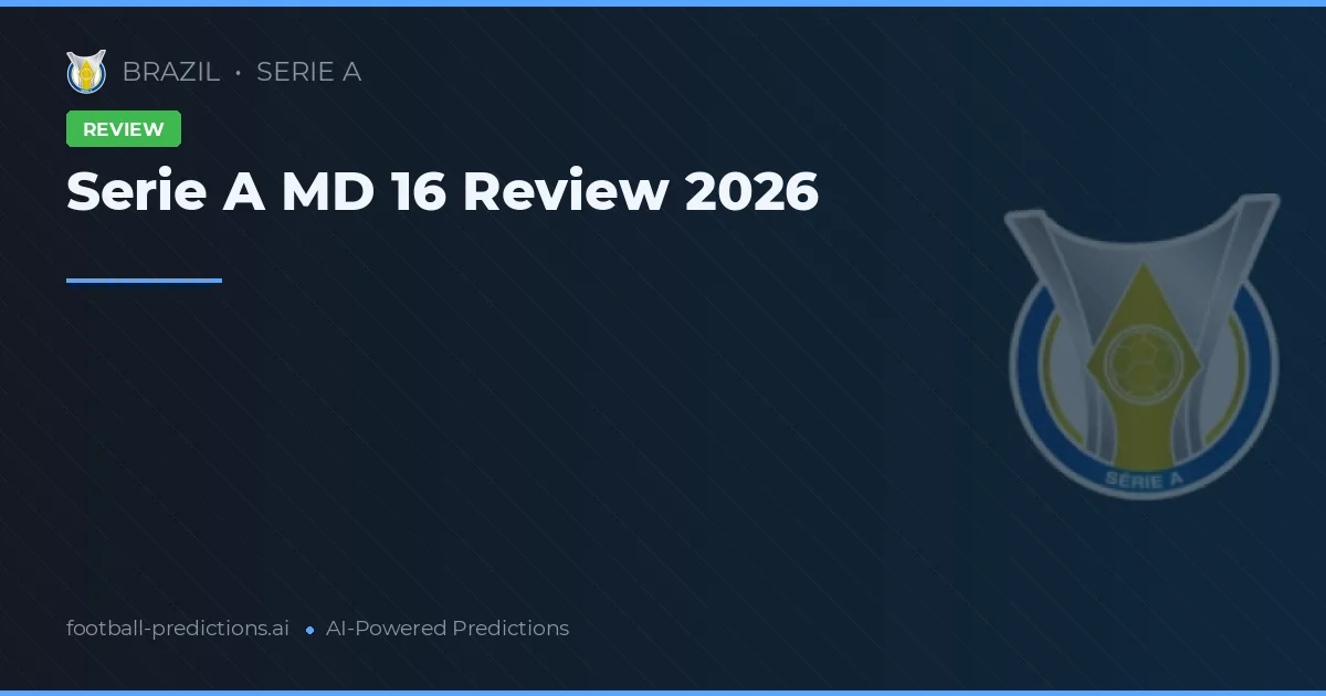 Serie A MD 16 Review 2026