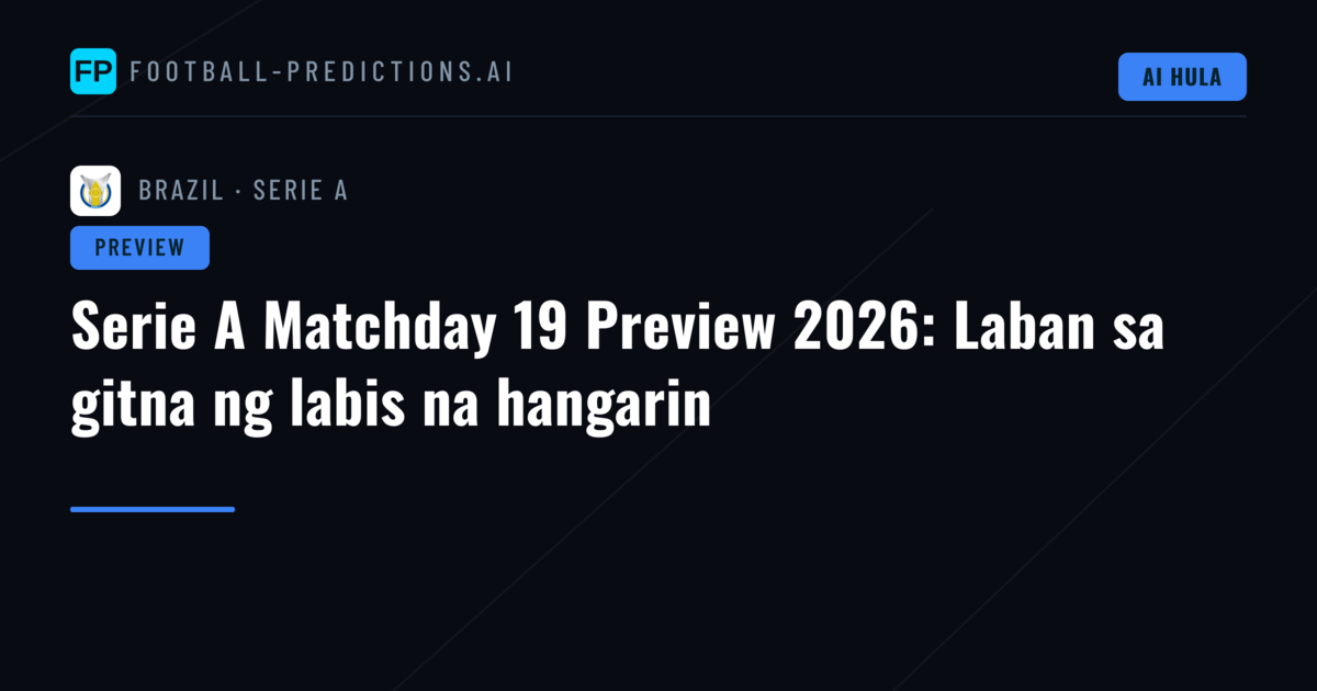 Serie A Matchday 19 Preview 2026: Laban sa gitna ng labis na hangarin